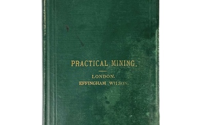 George Rickard. 'Practical Mining: Fully and Familiarly Desc...