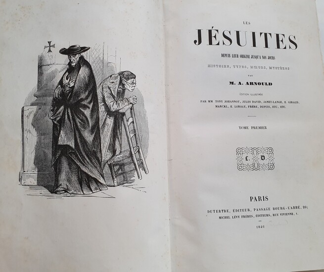 ARNOULD (Auguste). Les Jésuites depuis leur origine jusqu à nos jours. Histoire, types, mœurs, mystères....