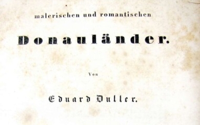 Eduard Duller. Die malerischen und romantischen Donaulaender, 60 steel engravings, 1838.
