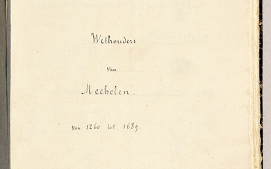 "Wethouders van Mechelen van 1260 tot 1689". S.l. [early 19th c.] Folio: [2]-183 pp., in...