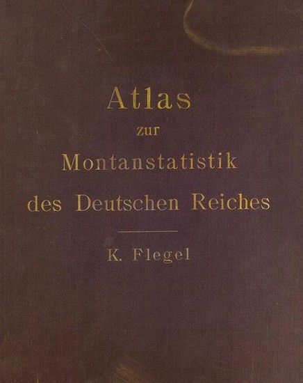 Flegel, K Atlas zur Montanstatistik des Deutschen