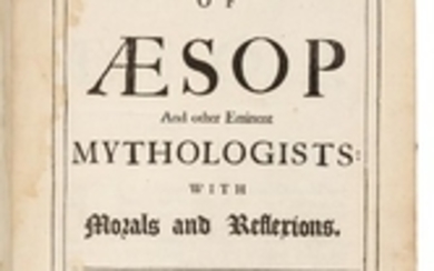 AESOP (c. 620-560 B.C.) -- L'ESTRANGE, Roger, Sir (1616-1704), translator. Fables of Aesop and other Eminent Mythologists: With Morals and Reflexions. London: R. Sare, B. Took, M. Gillyflower, A. & J. Churchil, J. Hindmarsh, and G. Sawbridge, 1694.