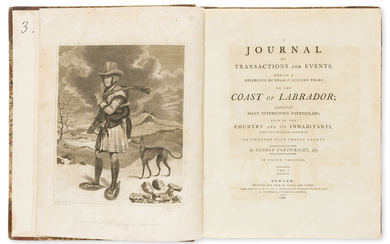 Americas.- Cartwright (George) A Journal of Transactions and Events, during a Residence of nearly Sixteen Years on the Coast of Labrador..., 3 vol., first edition, with A.L.s. from the author, Newark, 1792.