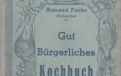 (CUISINE) Armand FUCHS (Küchenchef) : Gut Bürgerliches Kochbuch, Französische Küche, Verlag Charles Burg, Echternach-Markt, 1....