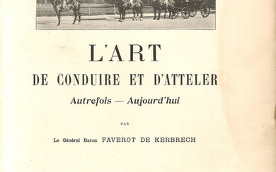 FAVEROT DE KERBRECH (François). L'Art de conduire et d'atteler. Autrefois. Aujourd'hui. Paris, librairie R. Chapelot...