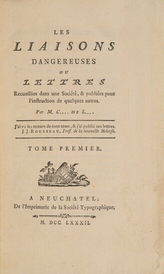 [CHODERLOS DE LACLOS (P.-A.-F.)]. The Dangerous Liaisons or Letters collected in a Society, & published for the instruction of some others. By M. C. de L. At Neuchâtel, from the Impr. of the Typographical Society, 1782. 2 vols. in-8, [1] f...