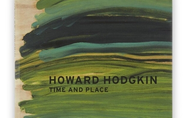 Sir Howard Hodgkin CH CBE, British 1932-2017, Time and Place, 2001-2010; an exhibition catalogue to accompany the Modern Art, Oxford exhibition which also travelled to the De Pont Museum of Contemporary Art, Tilburg and the San Diego Museum of Art...