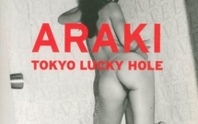 ARAKI, NOBUYOSHI (1940) Tokyo Lucky Hole. Taschen,…