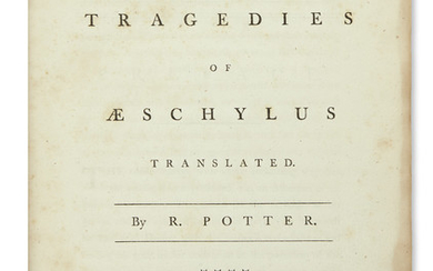 AESCHYLUS. The Tragedies. English translation by Robert Potter. xxviii, 519 pages, including half-title;...