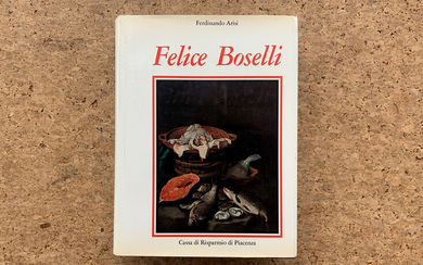 FELICE BOSELLI - Felice Boselli. Pittore di natura morta, 1973
