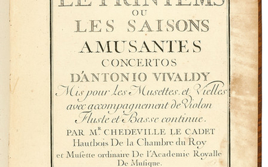 CHEDEVILLE, Nicolas (1705-1782), d'après Antonio VIVALDI (1678-1741). Le Printems ou les saisons amusantes, concerto d'Antonio Vivaldy mis pur les Musettes et Vielles (...) par Mr Chédeville. Paris : Chédeville, Boivin, Le Clerc, (1739).