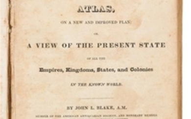 * BLAKE, John Lauris (1788-1857). A Geographical, Chronological and Historical Atlas, On a New and Improved plan; or, A View of the Present State of all the Empires, Kingdoms, States, and Colonies in the Known World. New York: Cooke and Co., 1820.