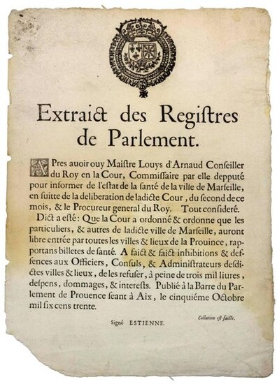 1630. THE MARSEILLE PLAGUE. "Extract from the registers of Parliament. After having ouy Maître Louys d'Arnaud Conseiller du Roy en la Cour, Commissaire par elle Député to inform about the state of health of the city of MARSEILLE . The Court ordered...