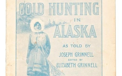 Gold Hunting in Alaska as told by Joe Grinnell