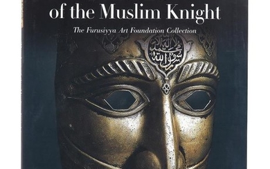 The Arts of the Muslim Knight, The Furusiyya Art Foundation Collection, concept and direction by Bashir Mohamed, first edition [Milan, 2008]