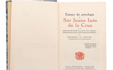 Chávez, Ezequiel. Ensayo de Psicología de Sor Juana Inés de la Cruz y de Estimación del Sentido de su Obra y de su Vida. Barcelona,1931