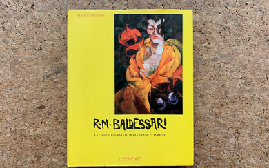 ROBERTO IRAS BALDESSARI - R. M. Baldessari. Catalogo ragionato delle opere futuriste, 1989