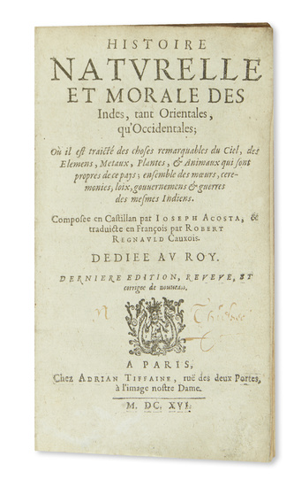 (NATURAL HISTORY.) Acosta, José de. Histoire Naturelle et Morale des Indes. [8], 375,...