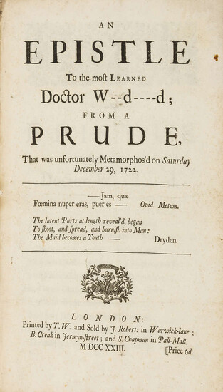 [?Gay (John)] An Epistle to the Most Learned Doctor W--d----d; From a Prude, That was unfortunately Metamorphos'd on Saturday December 29, 1722, 1723.