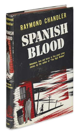 CHANDLER, RAYMOND. Spanish Blood. 8vo, publisher's cloth; dust jacket, short closed tear, light...