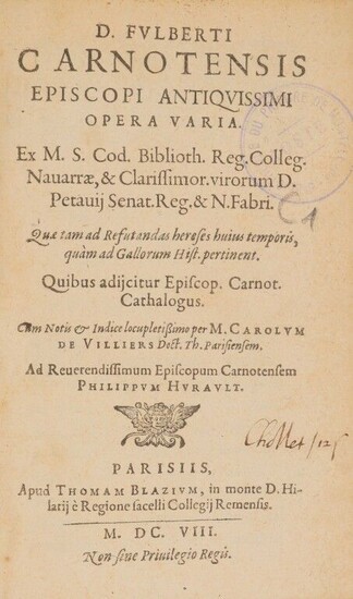 FULBERT DE CHARTRES (saint). D. Fulberti, carnotensis episcopi Opera varia Quibus adjicitur episcop. carnot. cathalogus, cum notis per M. Carolum de Villiers Parisiis, apud Th. Blazium, 1608. In-8, [10]-194-[8 (of 10)] f., contemporary tan calf...