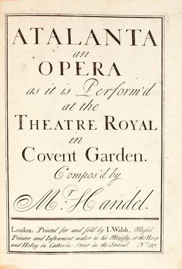 G.F. Handel. Atalanta an Opera as it is Performed at the Theatre Royal in Covent Garden, first edition, [1736]