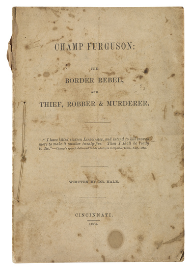 (CIVIL WAR.) Hale, Jonathan D. Champ Furguson: The Border Rebel, and Thief, Robber...