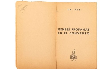 DR ATL. (GERARDO MURILLO). GENTES PROFANAS EN EL CONVENTO. MÉXICO, EDICIONES BOTAS, 1950. 8o. marquilla, 279 p. Texto inton...