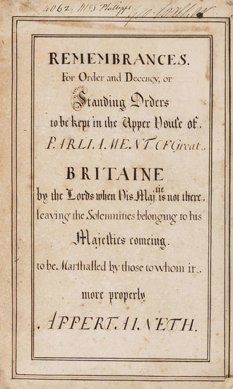 House of Lords.- Remembrances For Order and Decency, or Standing Orders to be kept in the Upper house of Parliament of Great Britaine by the Lords, when His Maj.tie is not there, manuscript, [c. 1750].