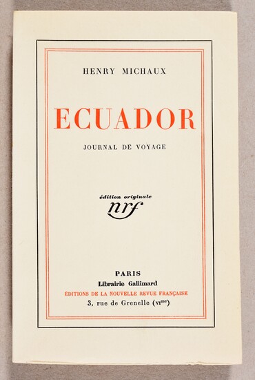 MICHAUX, Henri Ecuador. Journal de voyage. Édition originale. Paris Gallimard, éditions de la Nouvelle Revue...