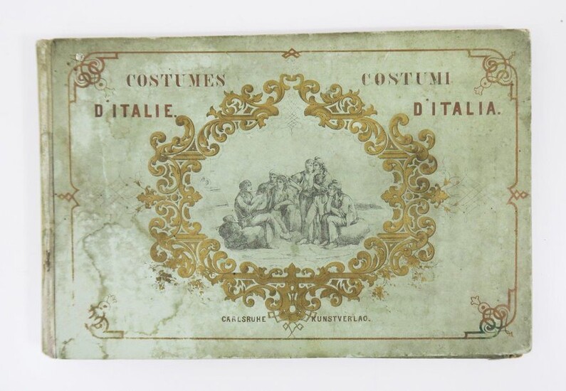 § Italy - Costumes. Costumes from Italy - Costumi d'Italia. Carlsruhe, Kunstverlag, sd [c. 1830].