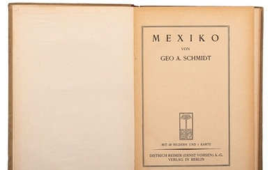 Schmidt, Geo A. Mexiko. Berlín: Dietrich Reimer (Ernst Vohsen) A. - G., 1921. Ilustrado con fotografías de Hugo Brehme.