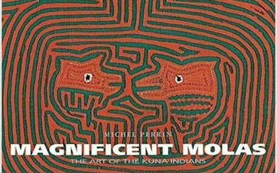 Magnificent Molas. The Art of the Kuna Indians.