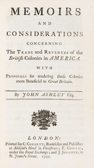 Pamphlets.- Ashley (John) Memoirs and Considerations concerning the trade and revenues of the British Colonies in America, 1740; bound with 8 others on international trade and foreign affairs.