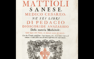 MATTIOLI, Pietro Andrea (1501-1578) - Discorsi..ne sei libri di Pedacio Dioscoride Anazarbeo della materia mediciniale. Venice: Pezzana, 1744. The last...