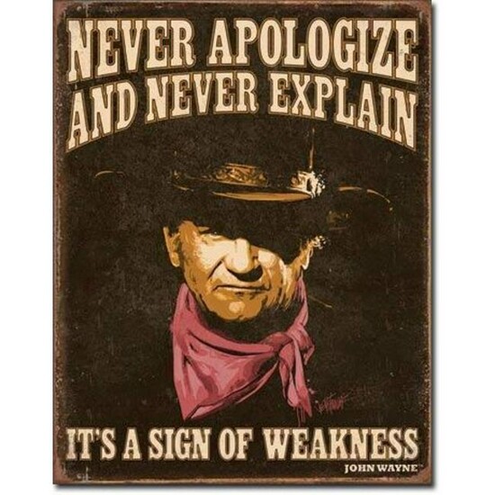 Never Apologize And Never Explain, John Wayne Metal Pub
