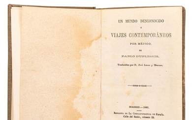 Duplessis, Pablo (Paul) Un Mundo Desconocido o Viajes Contemporáneos por Méjico. Madrid, 1861.