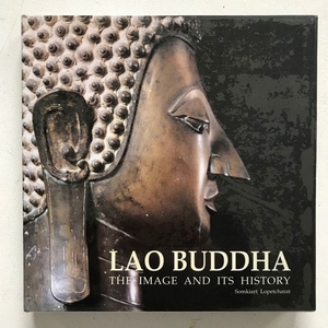 Book - Paper - Lao Buddha - The Image and its History - Thailand - 2001