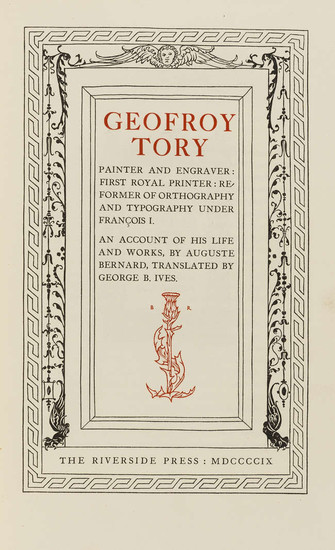 Rogers (Bruce).- Bernard (Auguste) Geoffroy Tory: Painter and Engraver..., one of 370 copies, Robert Grabhorn's copy, Cambridge, Mass., Riverside Press, 1909.