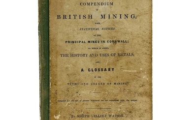 Joseph Yelloly Watson. 'A Compendium of British Mining,' 'Wi...