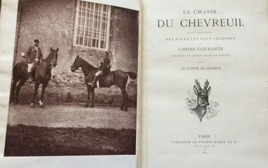 La chasse du Chevreuil avec l Historique des races les plus célèbres de Chiens courants existant ou ayant existé en France par Le Comte de Chabot.