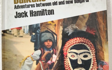 Histoire. HAMILTON, Jack. "Les bons Balkans. Aventures entre l'ancienne et la nouvelle Bulgarie". . Londres,...