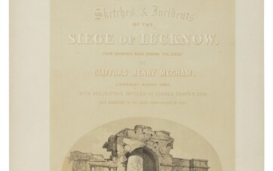 MECHAM, CLIFFORD HENRY, LIEUTENANT | Sketches and Incidents of the Siege of Lucknow. London: Day & Son, 1858