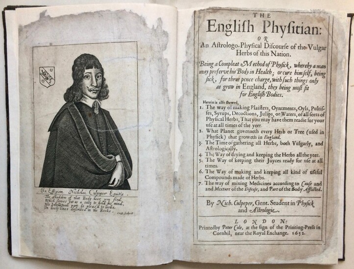 The English Physitian: or an Astrologo-Physical Discourse of the Vulgar Herbs of this Nation. Being a Compleat Method of Physick, whereby a man may preserve his Body in Health, or cure himself, being sick, for three pence charge, with such things only as