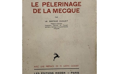 DUGUET (Dr.). "Le Pèlerinage de la Mecque au point de vue religieux social et sanitaire". Paris, Rieder, 1932. In-8, XII-337...