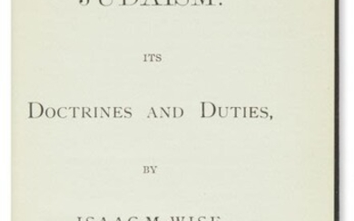 (AMERICAN JUDAICA). Isaac M. Wise. Judaism: Its Doctrines and...