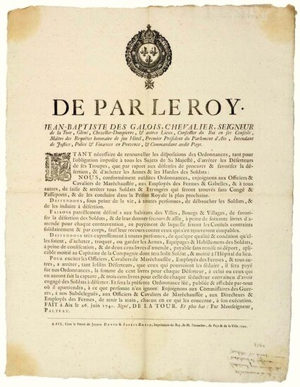 1740. PARLIAMENT OF AIX EN PROVENCE. ARREST OF DESERTERS. Order of Mgr Jean Baptiste DES GALOIS, Seigneur De LA TOUR, the 1st President of the Parliament of AIX, and Intendant of Provence, made in AIX (13) On June 26, 1740, "Being necessary to renew...