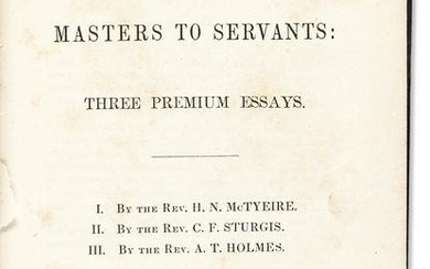 (SLAVERY & ABOLITION.) Duties of Masters to Servants: Three Premium Essays.