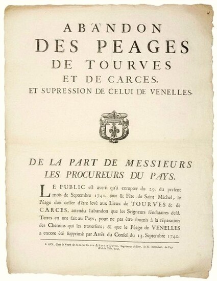 PROVENCE. 1741. Abandonment of the FÉODAUX PÉAGES of VENELLES (13), TOURVES (83) & CARCES (83). "On behalf of the Public Prosecutors of the Country. The Public is warned that as from September 29, 1741, day of the festival of Saint Michel, the Toll...
