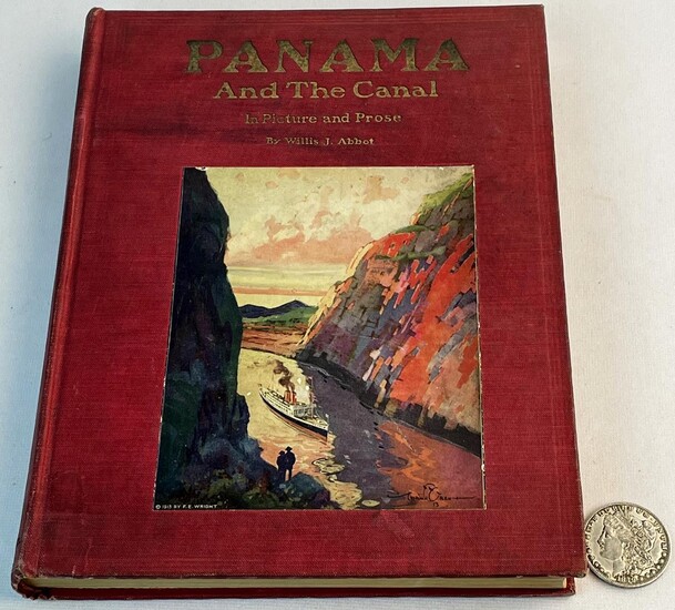 1913 Panama and The Canal in Picture and Prose by Willis J. Abbot Illustrated FIRST EDITION